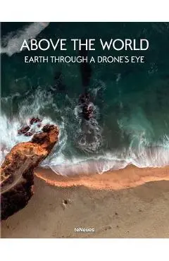 Above the World: Earth Through a Drone's Eye - Teneues