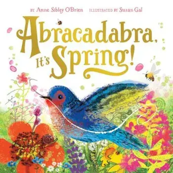 Abracadabra, It's Spring!, Hardcover/Anne Sibley O'Brien