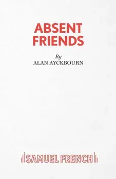 Absent Friends, Paperback/Alan Ayckbourn