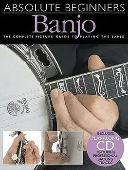 Absolute Beginners - Banjo: The Complete Picture Guide to Playing the Banjo [With Play-Along CD and Pull-Out Chart], Paperback/Bill Evans