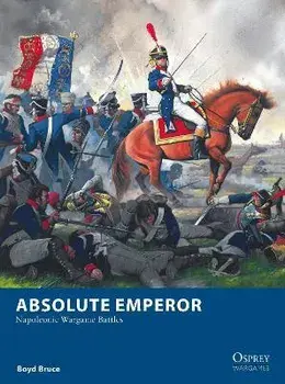 Absolute Emperor: Napoleonic Wargame Battles, Paperback/Boyd Bruce