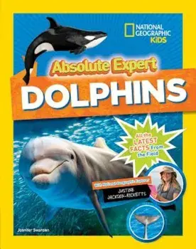 Absolute Expert: Dolphins, Hardcover/Jennifer Swanson