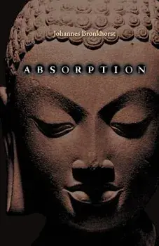 Absorption. Human Nature and Buddhist Liberation, Paperback/Johannes Bronkhorst