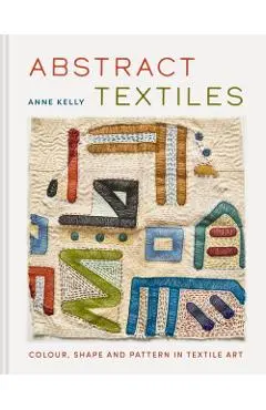 Abstract Textiles - Anne Kelly