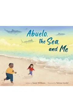 Abuelo, the Sea, and Me - Ismée Williams