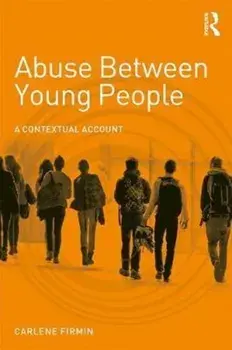 Abuse Between Young People. A Contextual Account, Paperback/Carlene Firmin
