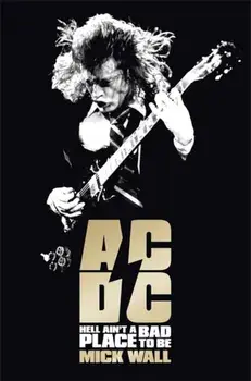 AC/DC. Hell Ain't a Bad Place to Be, Paperback/Mick Wall