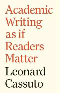 Academic Writing as If Readers Matter - Leonard Cassuto