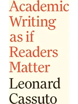 Academic Writing as if Readers Matter, Paperback/Leonard Cassuto