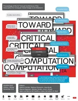 ACADIA 2021 Realignments: Toward Critical Computation: Proceedings of the 41st Annual Conference of the Association for Computer Aided Design in, Paperback/Kathrin Dörfler