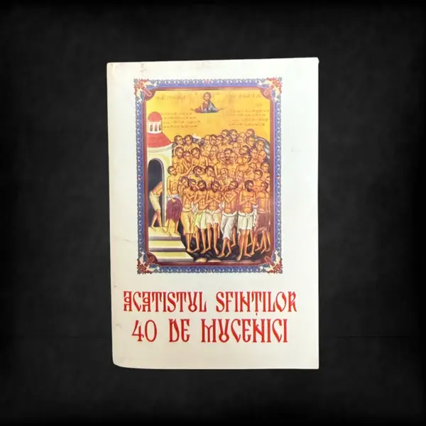 Acatistul Sfinților 40 de Mucenici - Carte Bisericească - Default Title