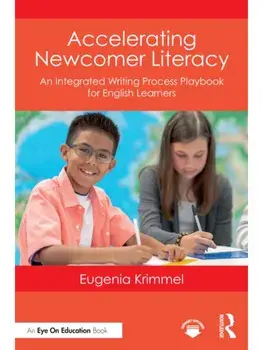 Accelerating Newcomer Literacy. An Integrated Writing Process Playbook for English Learners, Paperback/***