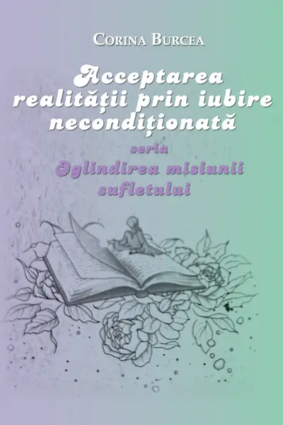 Acceptarea realității prin iubire necondiționată
