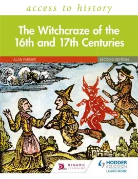 Access to History: The Witchcraze of the 16th and 17th Centuries Second Edition, Paperback/Alan Farmer