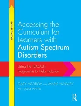 Accessing the Curriculum for Learners with Autism Spectrum Disorders. Using the TEACCH programme to help inclusion, Paperback/Signe Naftel