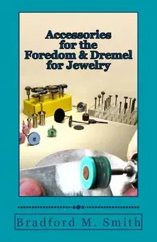 Accessories for the Foredom and Dremel for Jewelry, Paperback/Bradford M. Smith