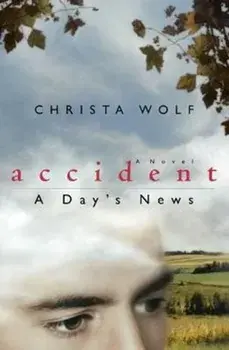 Accident: A Day's News, Paperback/Christa Wolf
