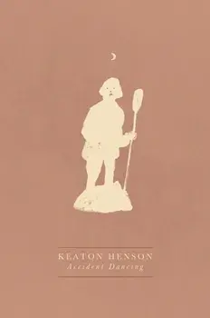 Accident Dancing, Paperback/Keaton Henson