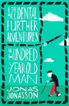 Accidental Further Adventures of the Hundred-Year-Old Man, Paperback/Jonas Jonasson