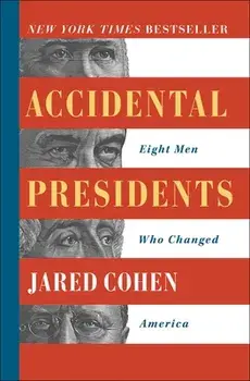 Accidental Presidents: Eight Men Who Changed America, Paperback/Jared Cohen