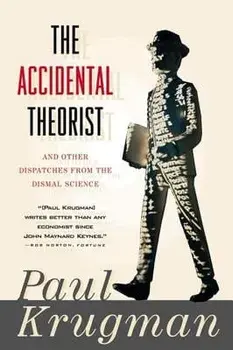 Accidental Theorist and Other Dispatches from the Dismal Science, Paperback/Paul Krugman