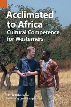 Acclimated to Africa: Cultural Competence for Westerners, Paperback/Debbi Digennaro