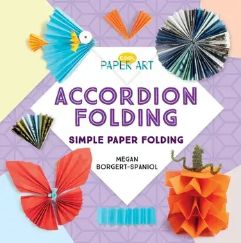 Accordion Folding: Simple Paper Folding, Library Binding/Megan Borgert-Spaniol