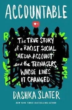 Accountable: The True Story of a Racist Social Media Account and the Teenagers Whose Lives It Changed, Hardcover/Dashka Slater