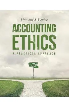 Accounting Ethics: A Practical Approach - Howard J. Levine