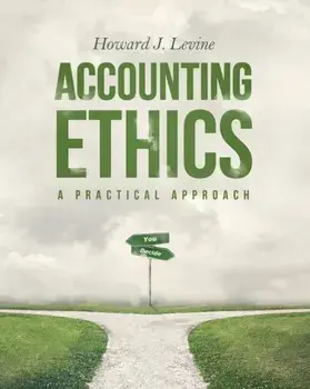 Accounting Ethics: A Practical Approach, Paperback/Howard J. Levine