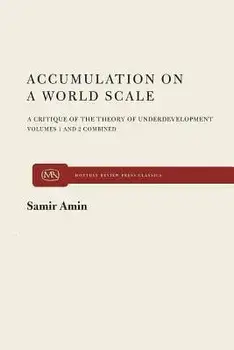 Accumulation on a World Scale: A Critique of the Theory of Underdevelopment, Hardcover/Samir Amin