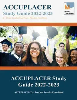 ACCUPLACER Study Guide: ACCUPLACER Test Prep and Practice Exam Book, Paperback/Miller Test Prep