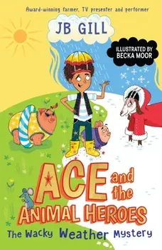 Ace and the Animal Heroes: The Wacky Weather Mystery, Paperback/JB Gill