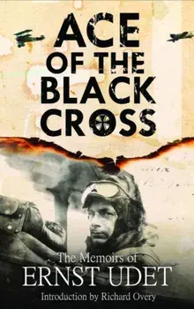 Ace of the Black Cross. The Memoirs of Ernst Udet, Paperback/Ernst Udet