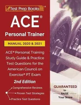 ACE Personal Trainer Manual 2020 and 2021: ACE Personal Training Study Guide and Practice Test Questions for the American Council on Exercise PT Exam, Paperback/Test Prep Books