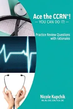 Ace the Ccrn: You Can Do It! Practice Review Questions, Paperback/Nicole Kupchik