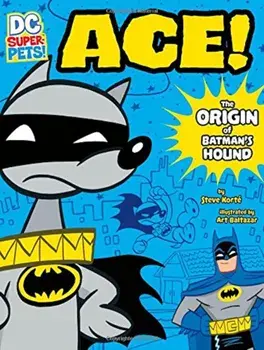 Ace: The Origin of Batman's Dog, Hardcover/Steve Korte