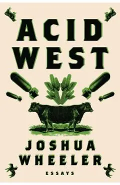 Acid West: Essays - Joshua Wheeler