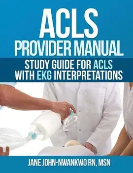 ACLS Provider Manual: Study Guide for ACLS with EKG Interpretations, Paperback/Msn Jane John-Nwankwo Rn