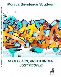 Acolo, aici, pretutindeni. Just people/Monica Savulescu Voudouri