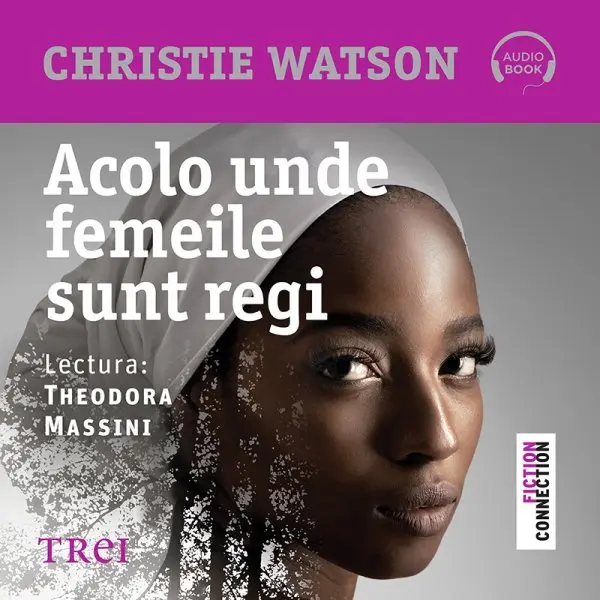 Acolo unde femeile sunt regi - Audiobook - Christie Watson