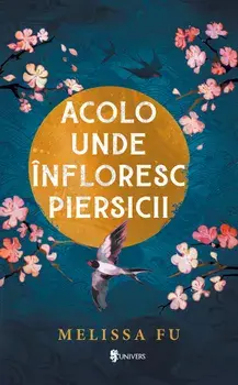 Acolo unde infloresc piersicii/Melissa Fu