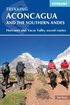 Aconcagua and the Southern Andes. Horcones Valley (Normal) and Vacas Valley (Polish Glacier) ascent routes, Paperback/Jim Ryan