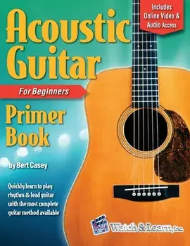 Acoustic Guitar Primer Book for Beginners with Online Video and Audio Access, Paperback/Bert Casey