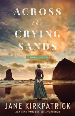 Across the Crying Sands - Jane Kirkpatrick