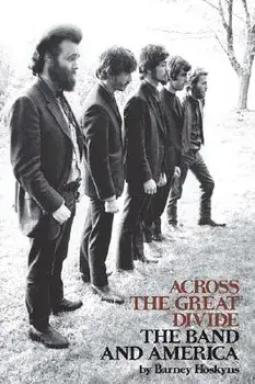 Across the Great Divide: The Band and America, Paperback/Barney Hoskyns