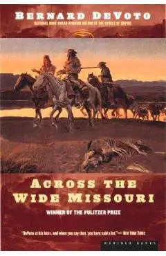 Across the Wide Missouri - Bernard Devoto