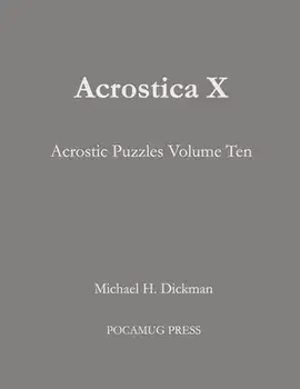 Acrostica X: Acrostic Puzzles Volume Ten, Paperback/Michael H. Dickman