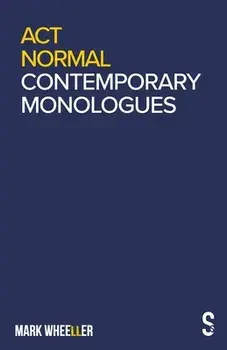 Act Normal: Contemporary Monologues, Paperback/Mark Wheeller
