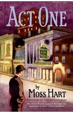 Act One: An Autobiography - Moss Hart